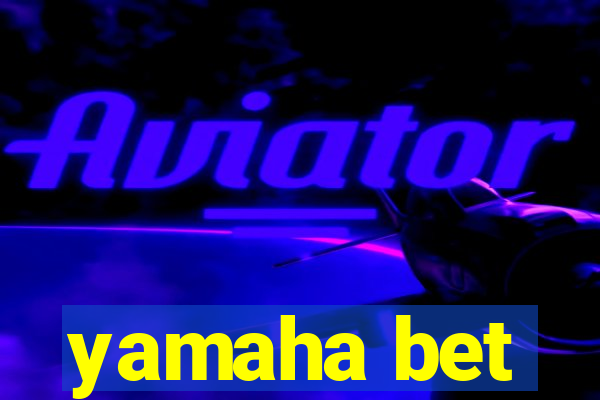 yamaha bet